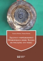 Łęczyccy współrodowcy Oporowskich herbu Sulima do początku XVI wieku - Tadeusz Nowak