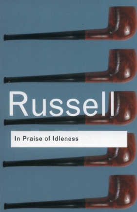 In Praise of Idleness - Russell Bertrand