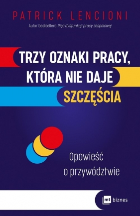 Trzy oznaki pracy, która nie daje szczęścia. Opowieść o przywództwie - Patrick Lencioni