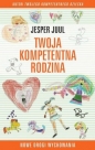 Twoja kompetentna rodzina. Nowe drogi wychowania - Jesper Juul