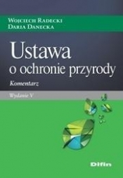 Ustawa o ochronie przyrody Komentarz - Wojciech Radecki, Daria Danecka