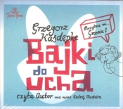 Bajki do ucha (audiobook) - Grzegorz Kasdepke