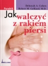 Jak walczyć z rakiem piersi  Cohen Deborah A., Gelfand Robert M.