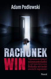 Rachunek win. Tajemnicza śmierć szesnastolatki w sali katechetycznej - Adam Podlewski