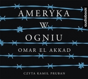 Ameryka w ogniu (Audiobook) - El Akkad Omar