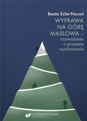 Wyprawa na Górę Maslowa - rozważania o procesie... - Beata Ecler-Nocoń