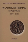 Władysław Herman. Książę polski 1079 - 1102 Krzysztof Benyskiewicz