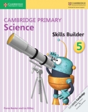 Cambridge Primary Science Skills Builder 5 - Fiona Baxter, Liz Dilley