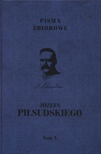 Pisma zbiorowe JózefaPiłsudskiego Tom 10 Piłsudski Józef