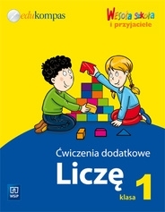 Wesoła szkoła i przyjaciele SP KL 1 Ćwiczenia dodatkowe. Liczę