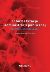 Informatyzacja administracji publicznej. Skuteczność regulacji - Alicja Sytek, Małgorzata Ganczar