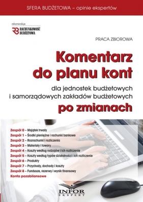 Komentarz do planu kont dla jednostek budżetowych i samorządowych zakładów budżetowych po zmianach - <br />