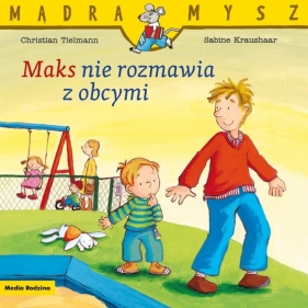 Mądra Mysz. Maks nie rozmawia z obcymi - Christian Tielmann, Sabine Kraushaar