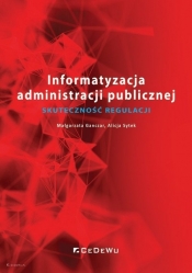 Informatyzacja administracji publicznej. Skuteczność regulacji - Ganczar Małgorzata, Sytek Alicja