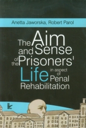 The aim and sense of the prisoners? life in aspect of penal rehabilitation
