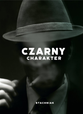 Czarny charakter - Łukasz Stachniak