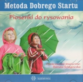 Metoda Dobrego Startu. Piosenki do rysowania - Danuta Szlagowska (oprac.)