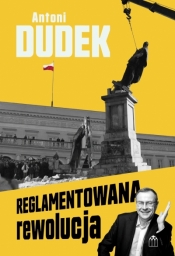 Reglamentowana rewolucja - Antoni Dudek