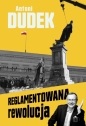 Reglamentowana rewolucja - Antoni Dudek