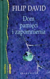 Dom pamięci i zapomnienia - Filip David