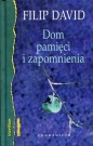 Dom pamięci i zapomnienia - Filip David
