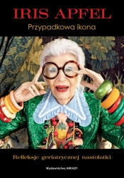 Iris Apfel. Przypadkowa ikona - Iris Apfel .