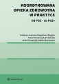 Koordynowana opieka zdrowotna w praktyce - Opracowanie zbiorowe