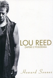 Lou Reed Zapiski z podziemia - Sounes Howard