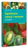 Egzotyczne owoce i warzywa w kuchni Lehari Gabriele