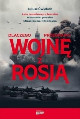 Dlaczego przegramy wojnę z Rosją - Juliusz Ćwieluch, Mirosław Różański