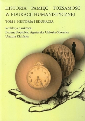 Historia Pamięć Tożsamość w edukacji humanistycznej t.1 - <br />