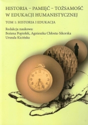 Historia Pamięć Tożsamość w edukacji humanistycznej t.1 - <br />