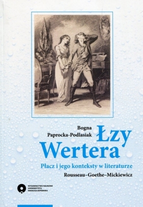Łzy Wertera Płacz i jego konteksty w literaturze - Bogna Paprocka-Podlasiak
