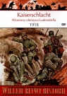Wielkie Bitwy Historii. Kaiserschlacht. Wiosenna ofensywa Ludendorffa 1918 + DVD Randal Gray