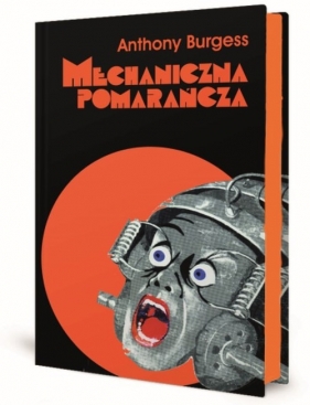 Mechaniczna pomarańcza Nakręcana pomarańcza - Anthony Burgess