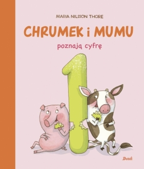 Chrumek i Mumu poznają cyfrę 1 - Maria Nilsson Thore