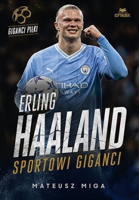 Erling Haaland. Sportowi giganci - Mateusz Miga