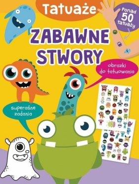 Zabawne stwory. Tatuaże - Basia Szymanek