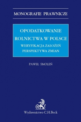 Opodatkowanie rolnictwa w Polsce Weryfikacja założeń Perspektywa zmian - Smoleń Paweł