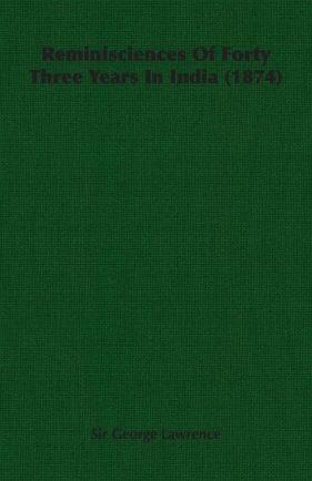 Reminisciences of Forty Three Years in India (1874) - Lawrence George