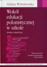 Wokół edukacji polonistycznej w szkole Teoria i praktyka Halina Wiśniewska