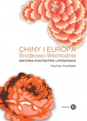 Chiny i Europa Środkowo-Wschodnia. Historia kontaktów literackich - Chao Ding, Binghui Song