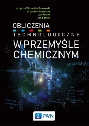 Obliczenia technologiczne w przemyśle chemicznym - Sentek Jan, Petryk Jan, Krawczyk Krzysztof, Schmidt-Szałowski Krzysztof
