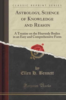 Astrology, Science of Knowledge and Reason - Bennett Ellen H.