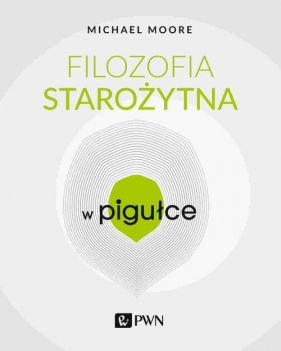 Filozofia starożytna w Pigułce - Michael Moore