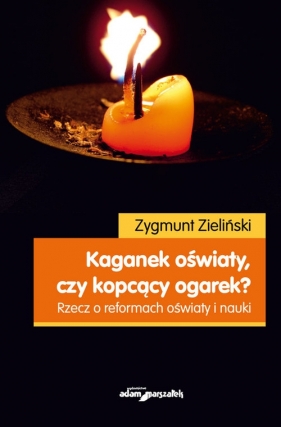 Kaganek oświaty czy kopcący ogarek? - Zygmunt Zieliński