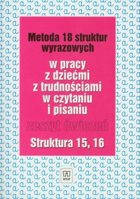 Metoda 18 struktur wyrazowych w pracy z dziećmi z trudnościami w czytaniu i pisaniu - Kujawa Ewa, Kurzyna Maria<br />
