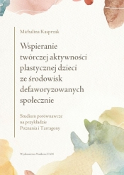 Wspieranie twórczej aktywności plastycznej dzieci ze środowisk defaworyzowanych społecznie. Studium