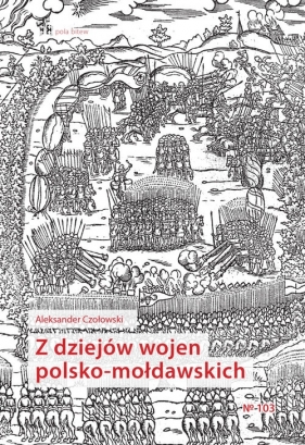 Z dziejów wojen polsko-mołdawskich - Czołowski Aleksander