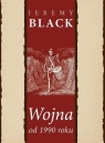 Wojna od 1990 roku Jeremy Black